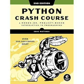 Python Crash Course, 2nd Edition: A Hands-On, Project-Based Introduction to Programming Python Crash Course, 2nd Edition: A Hands-On, Project-Based Introduction to Programming