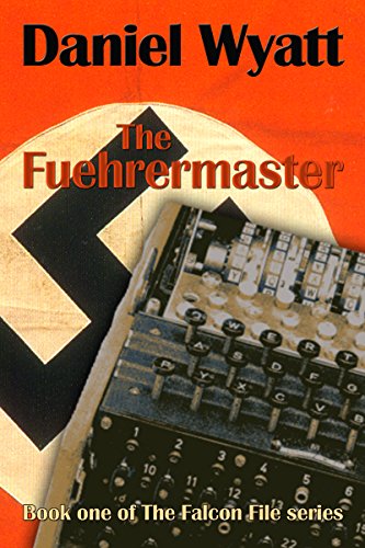 The Fuehrermaster (The Falcon File Book 1) by Daniel Wyatt