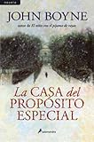 La casa del propósito especial (Spanish Edition) by John Boyne