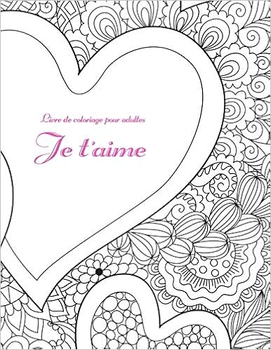 Buy Livre De Coloriage Pour Adultes Je T Aime 1 Book Online At Low Prices In India Livre De Coloriage Pour Adultes Je T Aime 1 Reviews Ratings Amazon In