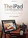The iPad for Photographers: Master the Newest Tool in Your Camera Bag (3rd Edition)
