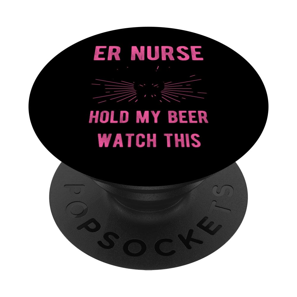 ER Nurse: The First Person You See After ER Nurse Joke Docto PopSockets Swappable PopGrip