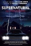 Supernatural and Philosophy: Metaphysics and Monsters... for Idjits
