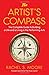 The Artist's Compass: The Complete Guide to Building a Life and a Living in the Performing Arts