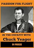 In the Cockpit with Chuck Yeager (Passion for Flight Book 1)
