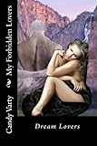 My Forbidden Lovers: Dream Lovers by Candy A Varty