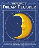 The Ultimate Dream Decoder (Revealing the secrets of your subconscious) by