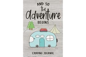 And So The Adventure Begins: Camping Journal & RV Logbook, Family Campsite Adventure Keepsake, Campground Trip Log Book, Reti