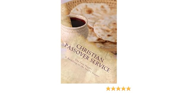 Christian Passover Service A Retelling Of The Last Supper - 
