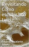 Revisitando Como escribir una tesis (Spanish Edition)