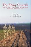 The Shiny Seventh: The 7th (Service) Battalion Bedfordshire Regiment at War, 1915-1918 (Publications by