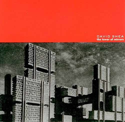 David Shea - The Tower of Mirrors - Zortam Music
