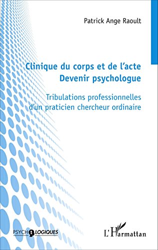 Clinique du corps et de l'acte, devenir psychologue