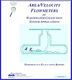 Area and Velocity Flowmeters for Wastewater Collection System Applications Performance Evaluation Report, Instrumentation Testing Association Staff, 1583460004