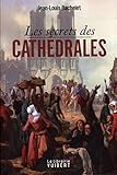 Les secrets des cathédrales by 
