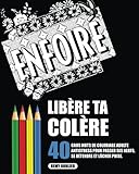 Image de Libère Ta Colère: 40 Gros Mots De Coloriage Adulte Antistress Pour Passer Ses Nerfs, Se Détendre Et Lâcher Prise. (French Edition)