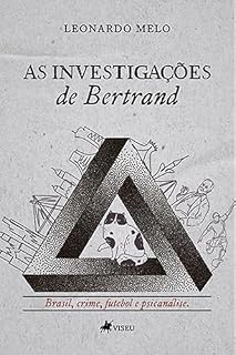 Livro As investigações de Bertrand: Brasil, Crime, Futebol e Psicanálise