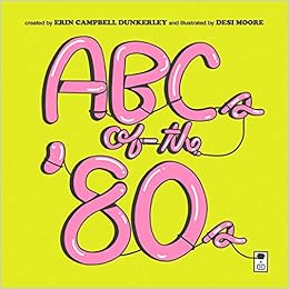 ABCs of the '80s, by Erin Campbell Dunkerley