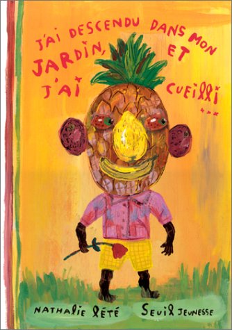 J'ai descendu dans mon jardin, et j'ai cueilli...