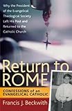Return to Rome: Confessions of an Evangelical Catholic