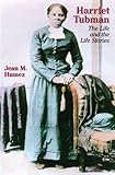 Harriet Tubman: The Life and the Life Stories (Wisconsin Studies in Autobiography)