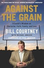 Against the Grain: A Coach's Wisdom on Character, Faith, Family, and Love