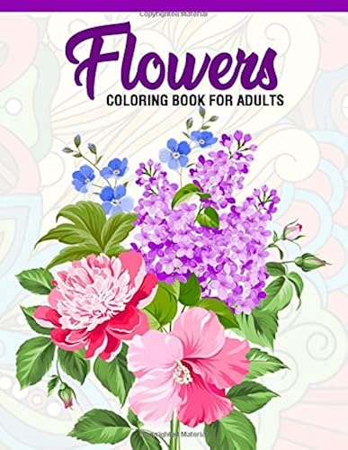Download Flowers: Coloring Book for Adults: Adult Coloring Book with Fun, Easy, and Relaxing Coloring Pages | Featuring 45 Beautiful Floral Designs for Stress Relief, Spring Gardening Scenes, & Floral Patterns PDF