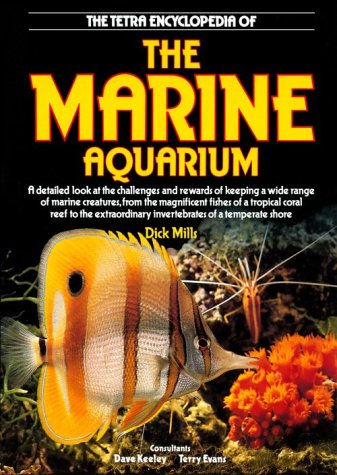 The Tetra Encyclopedia of the Marine Aquarium by Dick Mills