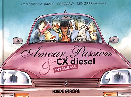 Amour Passion Et Cx Diesel Integrale Divers Fluide Glacial Fabcaro James Bengrrr Amazon Com Books