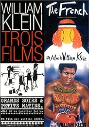 William Klein - Trois Films - Muhammad Ali The Greatest + Contacts + Grands Soirs Et Petits Matins + The French