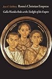 Joyce Salisbury, "Rome's Christian Empress: Galla Placidia Rules at the Twilight of the Empire" (Johns Hopkins UP, 2015)