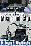 The Anatomy of the Music Industry: How the Game Was & How the Game Has Changed by 