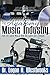 The Anatomy of the Music Industry: How the Game Was & How the Game Has Changed by 