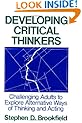 Developing Critical Thinkers: Challenging Adults to Explore Alternative Ways of Thinking and Acting