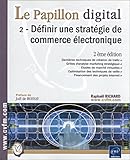 Le Papillon digital, tome 2 : Définir une stratégie de commerce électronique by
