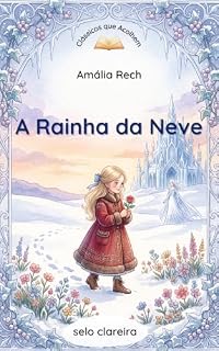 Livro A Rainha da Neve: Uma história infantil sobre amizade, coragem e a importância de nunca desistir de quem amamos (Clássicos que Acolhem)