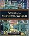 Atlas of the Medieval World