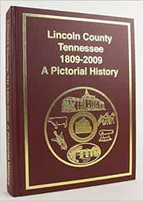 A Pictorial History of Lincoln County Tennessee: Lincoln County Bi