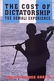 The Cost of Dictatorship : The Somali Experience, Ghalib, Jama M., 0936508329