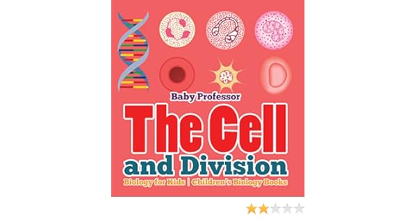 The Cell And Division Biology For Kids Childrens Biology Books - 