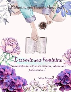 Livro Desperte seu Feminino: "Um caminho de volta à sua essência, sabedoria e poder interior"