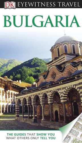 DK Eyewitness Travel Guide: Bulgaria by Jonathan Bousfield, Matthew Willis