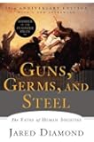 Guns, Germs, and Steel: The Fates of Human Societies