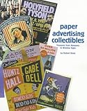 Paper Advertising Collectibles, Treasures from Almanacs to Window Signs by 