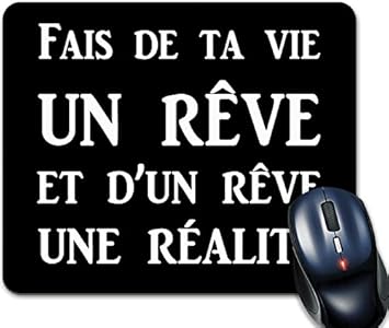 Tapis De Souris Citation Fais De Ta Vie Un Reve Amazon Fr High Tech