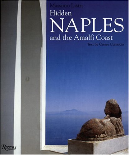 Hidden Naples and the Amalfi Coast by Cesare Cunaccia