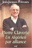 Pierre Claverie : Un Algérien par alliance by 