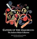 Gather Up the Fragments: The Andrews Shaker Collection by