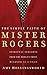 The Simple Faith of Mister Rogers by Amy Hollingsworth