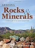 Arizona Rocks & Minerals: A Field Guide to the Grand Canyon State (Rocks & Minerals Identification Guides) by Bob Lynch, Dan R. Lynch